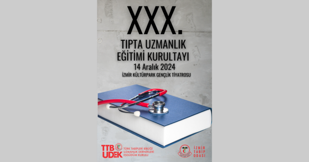 XXX Tıpta Uzmanlık Eğitimi Kurultayı 14 Aralık 2024 te İzmir de  